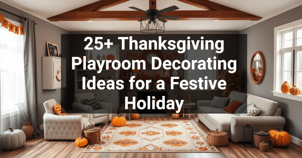 25+ Thanksgiving Playroom Decorating Ideas for a Festive Holiday