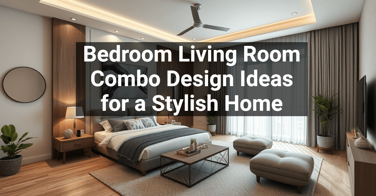 30+ Bedroom Living Room Combo Design Ideas for a Stylish Home