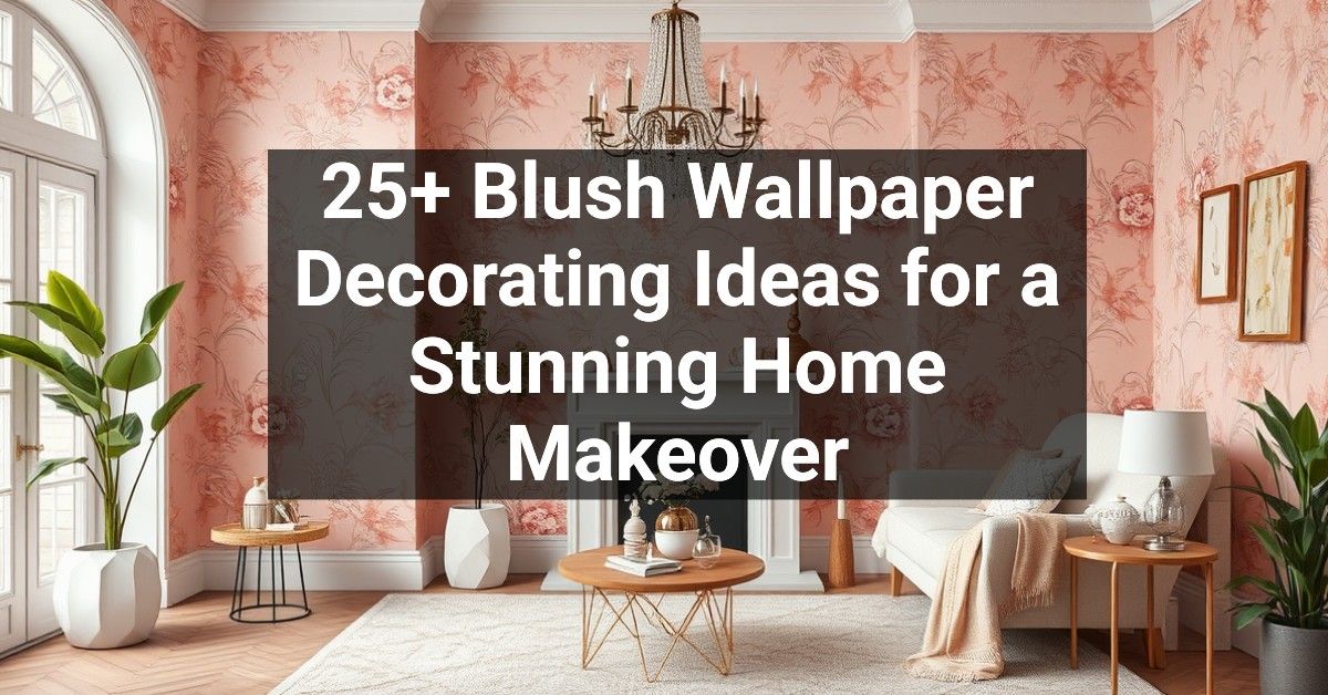 25+ Blush Wallpaper Decorating Ideas for a Stunning Home Makeover ...